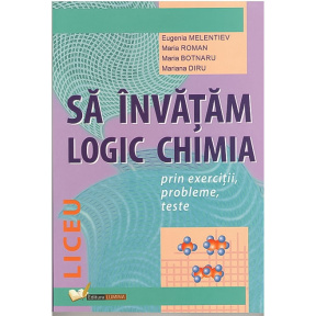 Sa invatam logic chimia, liceu. Melentiev E. 2021