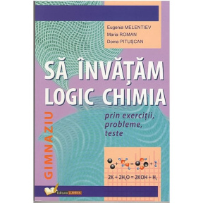 Sa invatam logic chimia, gimnaziu. Melentiev E. 2021